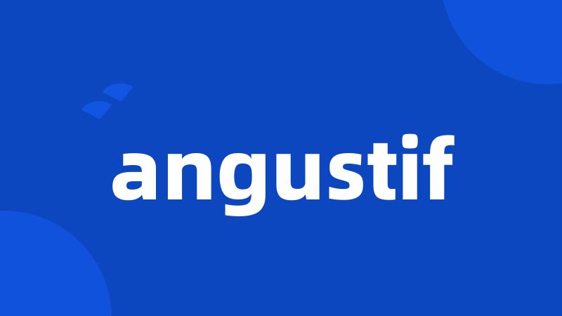 angustif