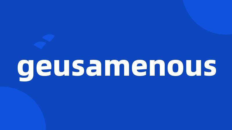 geusamenous