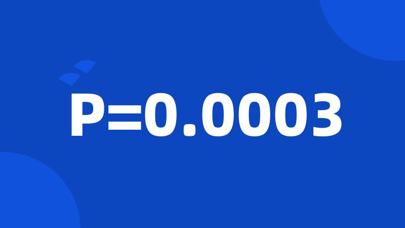 P=0.0003