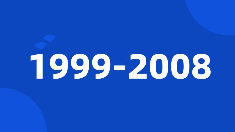 1999-2008