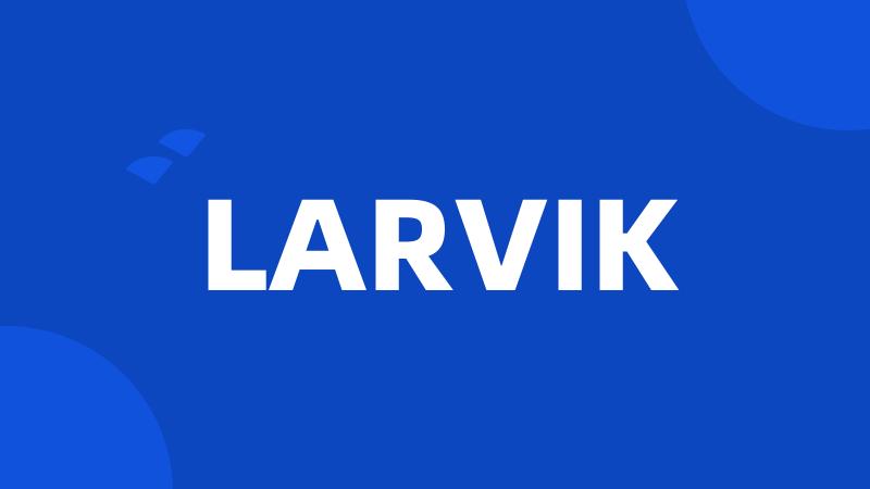 LARVIK