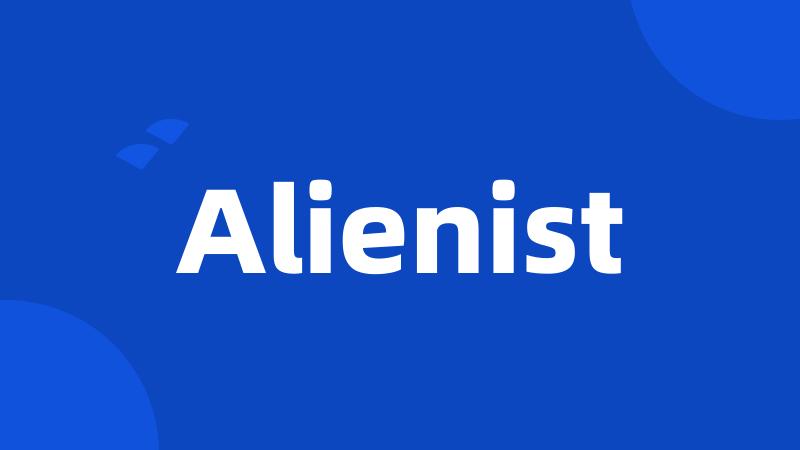 Alienist