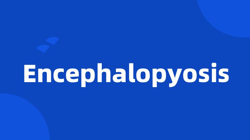 Encephalopyosis