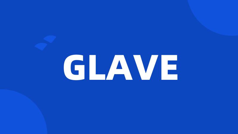 GLAVE