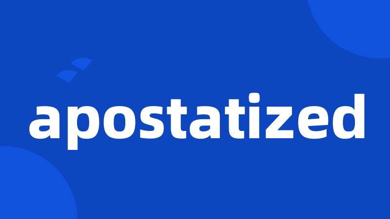 apostatized