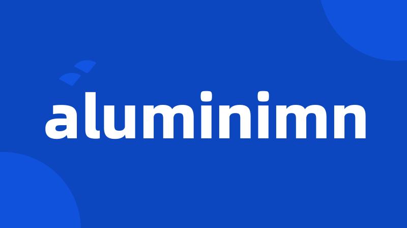 aluminimn