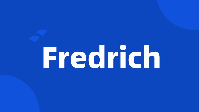Fredrich