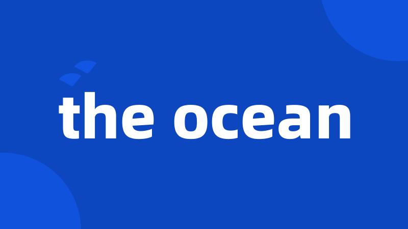 the ocean