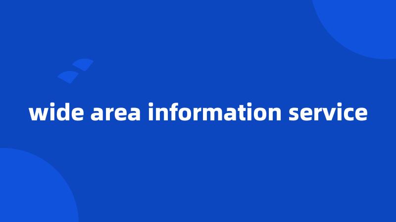 wide area information service