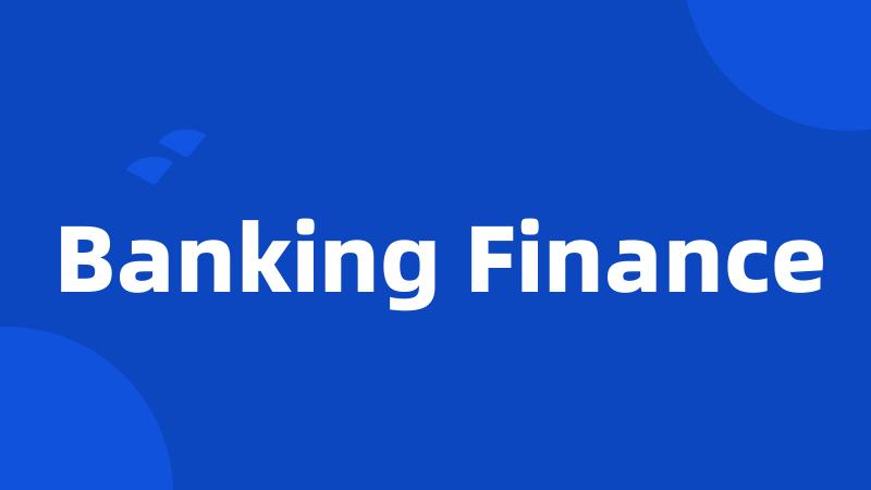 Banking Finance