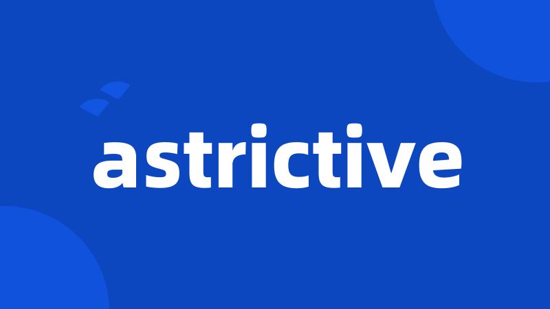 astrictive