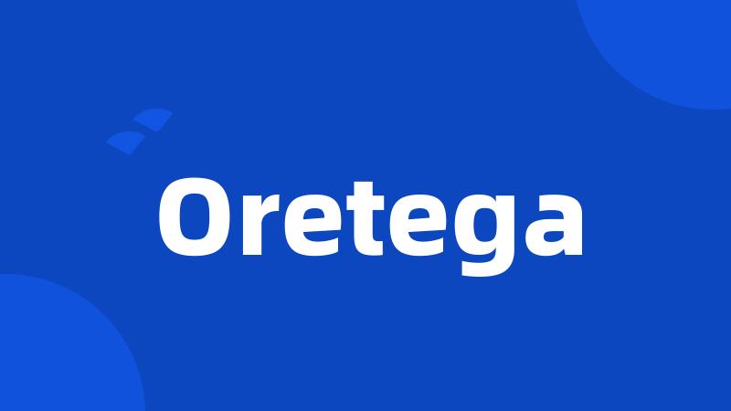 Oretega