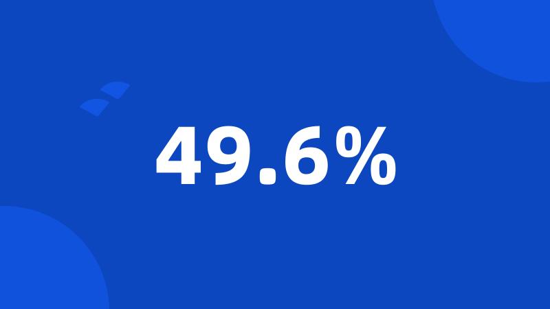 49.6%