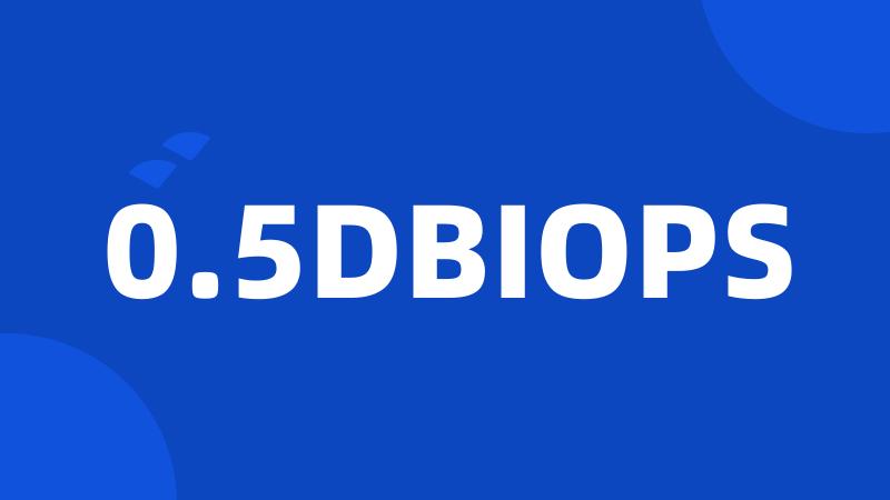 0.5DBIOPS