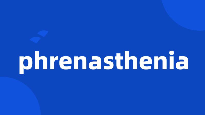 phrenasthenia