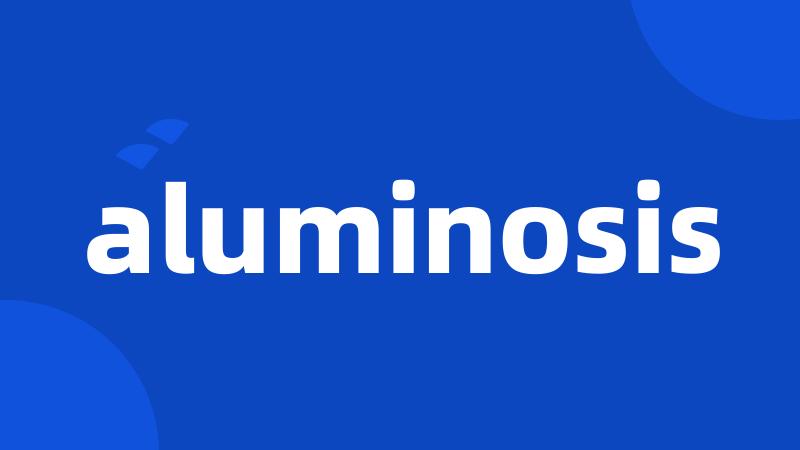 aluminosis