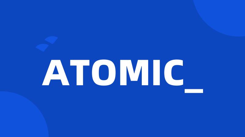 ATOMIC_