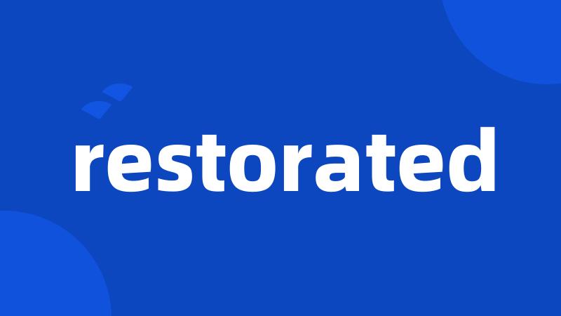 restorated