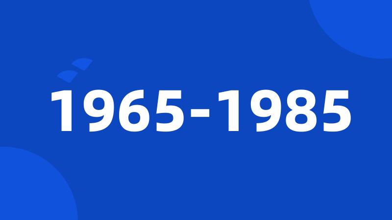 1965-1985