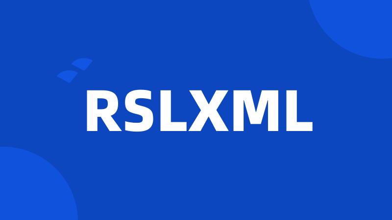 RSLXML