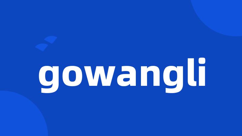 gowangli