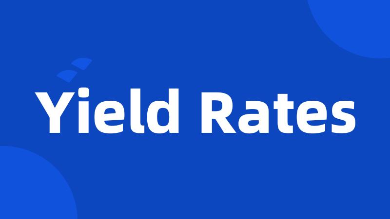 Yield Rates