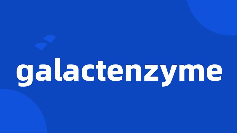 galactenzyme