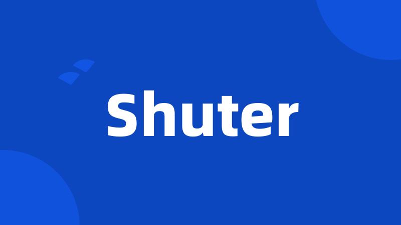 Shuter