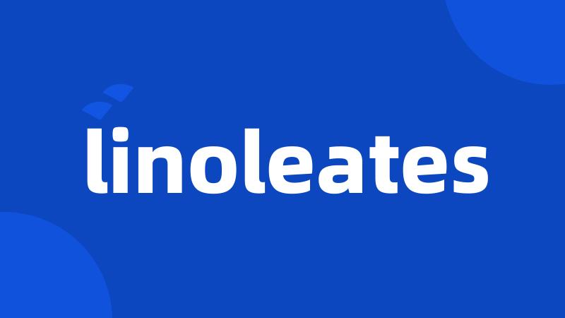 linoleates