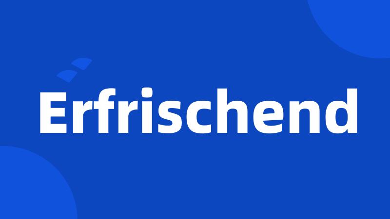 Erfrischend