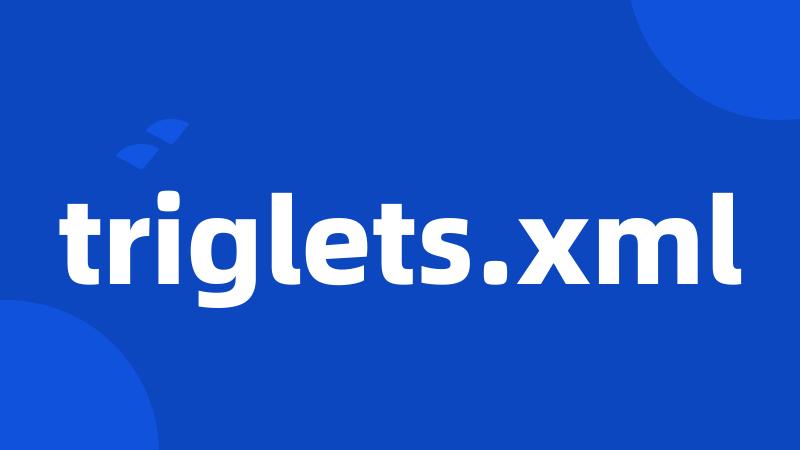 triglets.xml