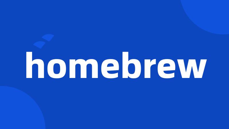 homebrew