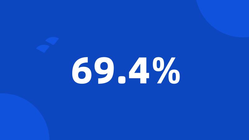 69.4%