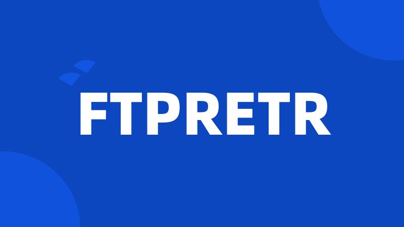 FTPRETR