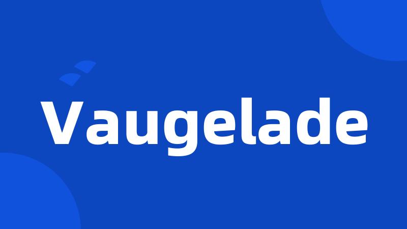 Vaugelade