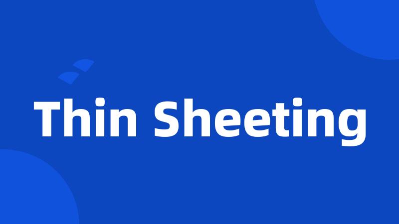 Thin Sheeting