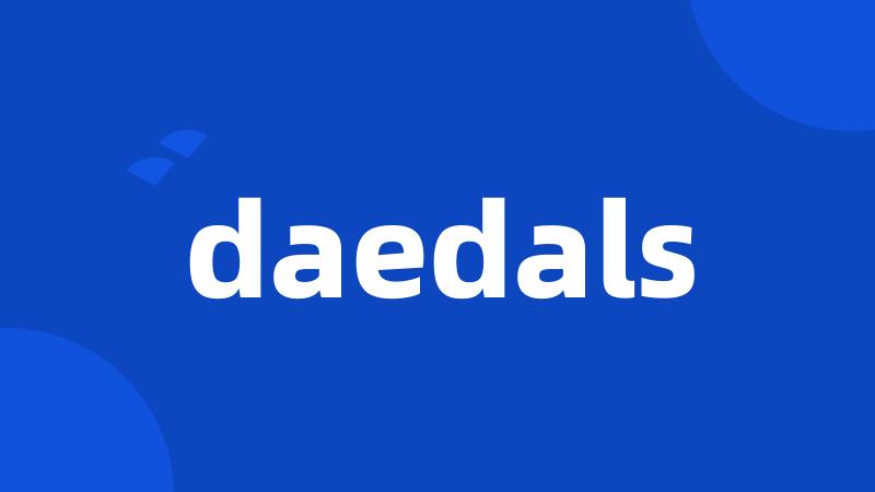 daedals