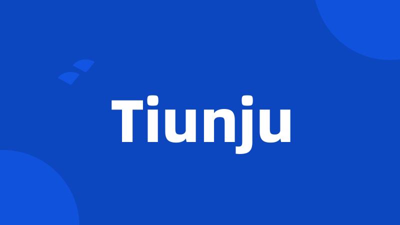 Tiunju