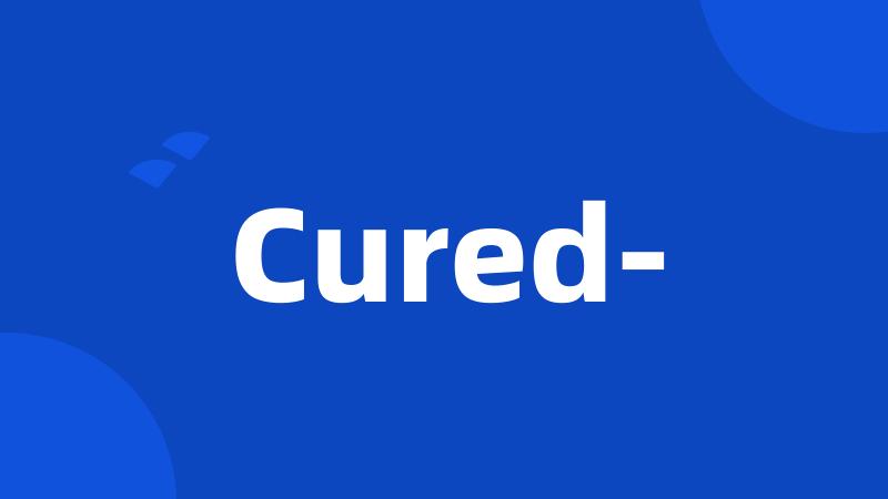 Cured-