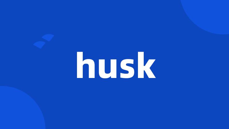 husk