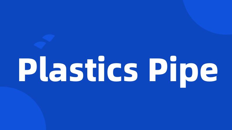 Plastics Pipe