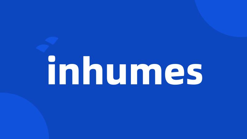 inhumes