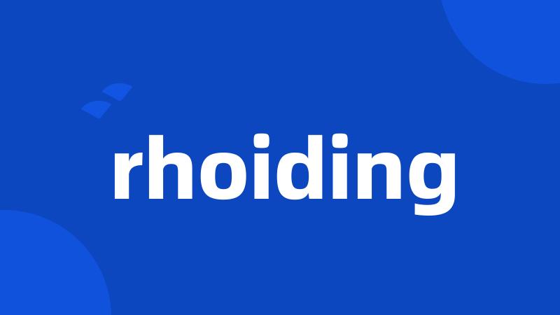 rhoiding