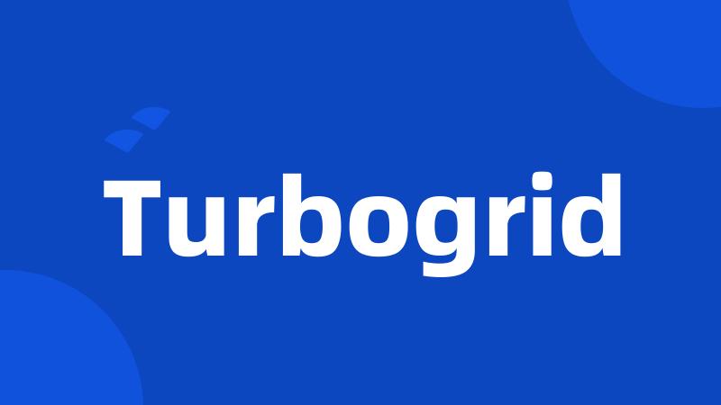 Turbogrid