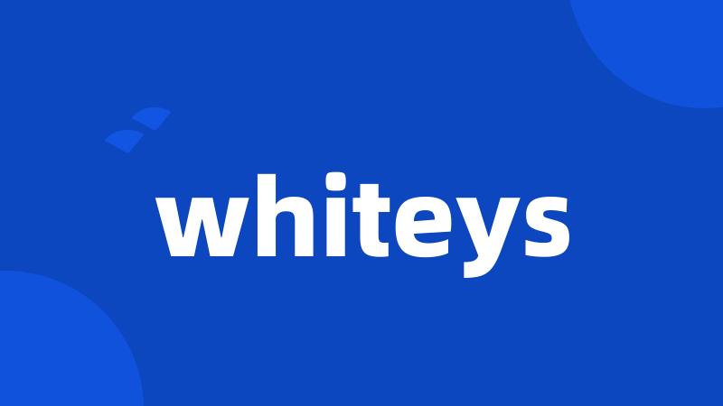 whiteys