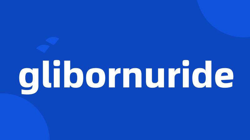 glibornuride