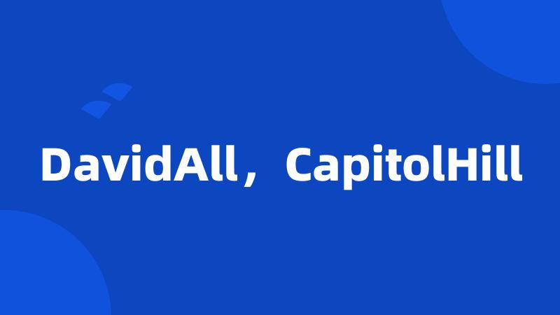 DavidAll，CapitolHill