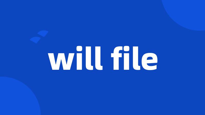 will file