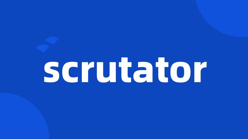 scrutator