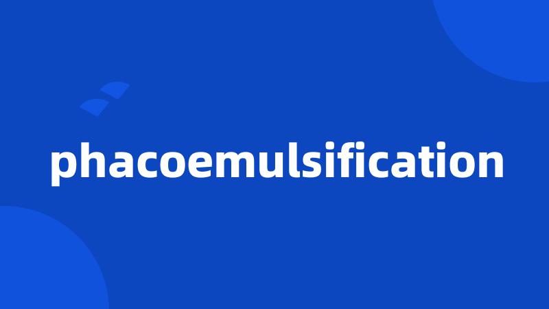 phacoemulsification